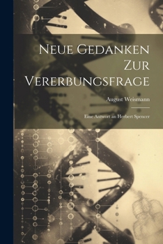 Neue Gedanken Zur Vererbungsfrage Eine Antwort an Herbert Spencer