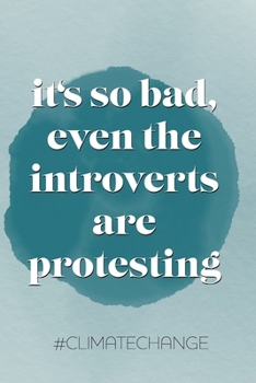 Paperback It's so bad, even the introverts are protesting. #climatechange: Notizbuch A5 Dotgrid, Soft Cover - A5, 120 Seiten Book