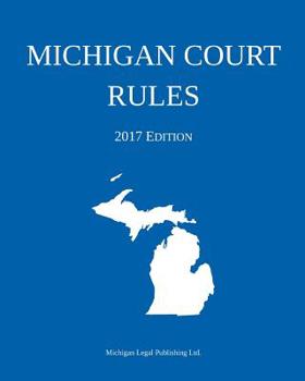 Paperback Michigan Court Rules; 2017 Edition Book