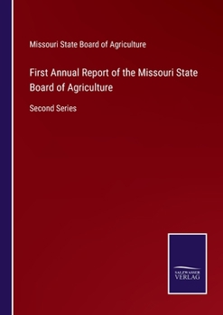 First Annual Report of the Missouri State Board of Agriculture: Second Series