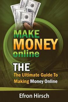 Paperback Make Money Online: The Ultimate Guide To Making Money Online Book