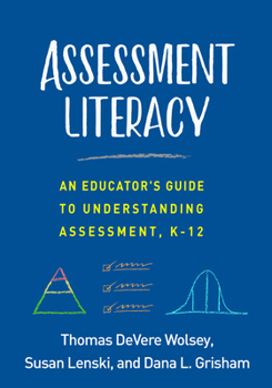 Paperback Assessment Literacy: An Educator's Guide to Understanding Assessment, K-12 Book