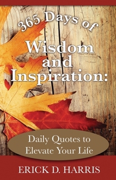 Paperback 365 Days of Wisdom & Inspiration: Quotes to Elevate Your Life Book