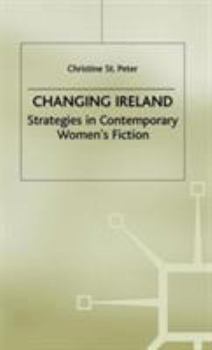 Hardcover Changing Ireland: Strategies in Contemporary Women's Fiction Book