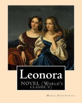Paperback Leonora By: Maria Edgeworth, NOVEL (World's classic's): The novel is written in an epistolary style, which means all of the action Book