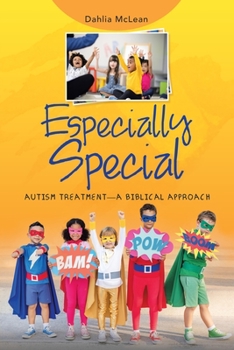 Paperback Especially Special: Autism Treatment-A Biblical Approach Book