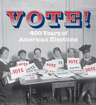 Hardcover Vote!: 400 Years of American Elections Book