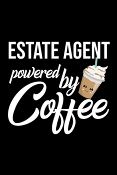 Estate Agent Powered by Coffee: Christmas Gift for Estate Agent Funny Estate Agent Journal Best 2019 Christmas Present Lined Journal 6x9inch 120 pages