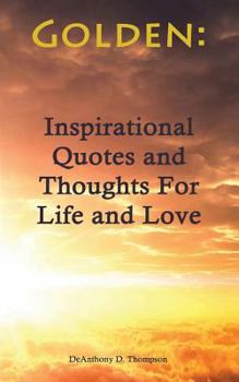 Paperback Golden: Inspirational Quotes and Thoughts For Life and Love Book