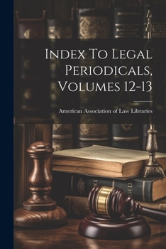 Paperback Index To Legal Periodicals, Volumes 12-13 Book