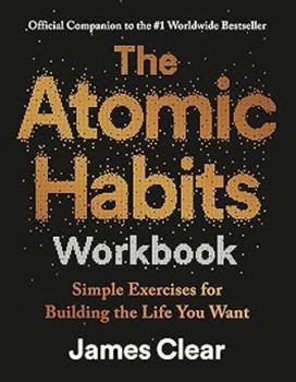 The Atomic Habits Companion Workbook