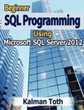Paperback Beginner SQL Programming Using Microsoft SQL Server 2012 Book