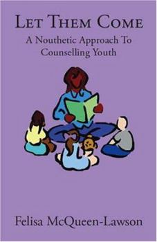 Paperback Let Them Come: A Nouthetic Approach to Counseling Youth Book