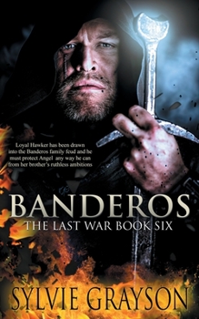 Paperback Banderos, The Last War: Book Six: Loyal Hawker has been drawn into the Banderos family feud and he must protect Angel any way he can from her Book