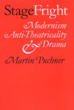 Paperback Stage Fright: Modernism, Anti-Theatricality, and Drama Book