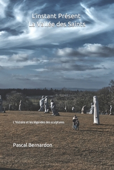Paperback L'instant Présent: La Vallée des Saints: L'histoire et les légendes des sculptures [French] Book