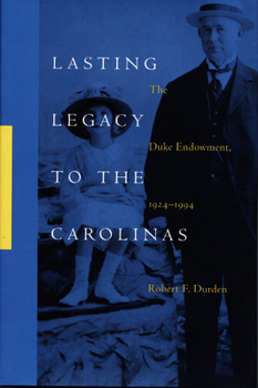 Hardcover Lasting Legacy to the Carolinas: The Duke Endowment, 1924-1994 Book