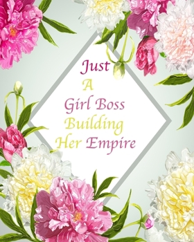 Just A Girl Boss Building Her Empire: Floral Pink and Mint Green Notebook Composition Journal 8’’x10’’ Mint Green Floral and Pink (Floral Notebooks)
