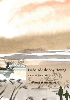 Paperback La balade de Soy Houng: De la neige et du vent [French] Book