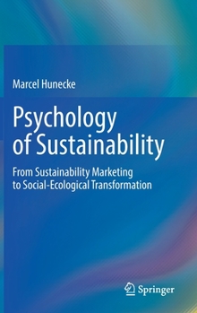 Psychology of Sustainability: From Sustainability Marketing to Social-Ecological Transformation