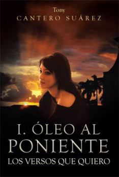 Hardcover I. Oleo Al Poniente: Los Versos Que Quiero [Spanish] Book
