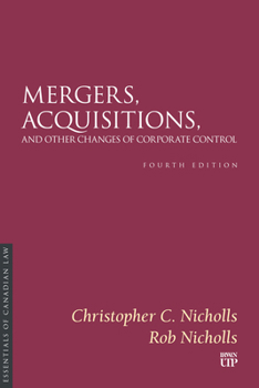 Mergers, Acquisitions, and Other Changes of Corporate Control: Fourth Edition (Essentials of Canadian Law)