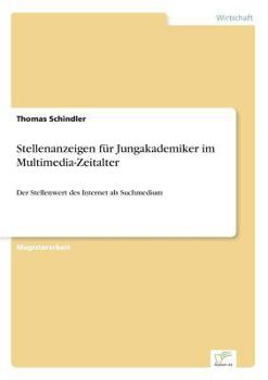 Paperback Stellenanzeigen für Jungakademiker im Multimedia-Zeitalter: Der Stellenwert des Internet als Suchmedium [German] Book