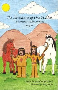 Paperback One Feather Makes A Friend (The Adventures of One Feather) Book