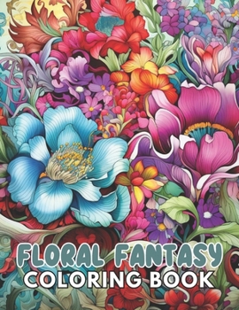 Paperback Floral Fantasy Coloring Book: Stress Relief And Relaxation Coloring Pages Book
