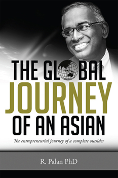 Paperback The Global Journey of an Asian: The Entrepreneurial Journey of a Complete Outsider Book