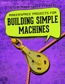Library Binding Makerspace Projects for Building Simple Machines Book