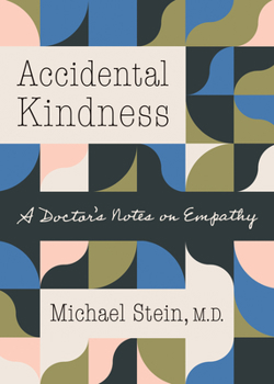 Hardcover Accidental Kindness: A Doctor's Notes on Empathy Book