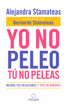 Paperback Yo no peleo, t no peleas: Mejora tus relaciones y vive en armon a / I Don't Fight, You Don't Fight: Improve Your Relationships and Live in Harmo [Spanish] Book