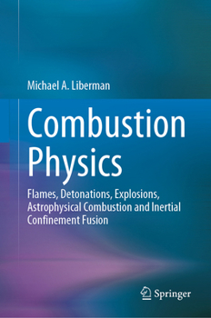 Hardcover Combustion Physics: Flames, Detonations, Explosions, Astrophysical Combustion and Inertial Confinement Fusion Book