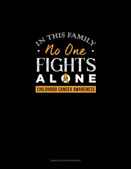 In This Family No One Fights Alone - Childhood Cancer Awareness: Genkouyoushi Notebook