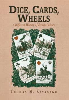 Hardcover Dice, Cards, Wheels: A Different History of French Culture Book