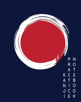 Kanji Practice Notebook: A Big Japanese Composition Book With 4x4 Square Graph For Practicing Kanji and Kana Letters | 120 pages | 8 x 10 inches