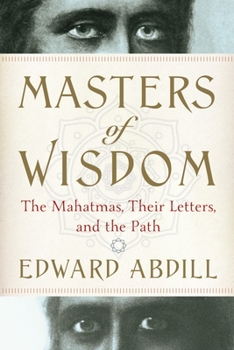 Paperback Masters of Wisdom: The Mahatmas, Their Letters, and the Path Book