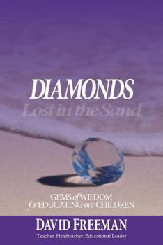 Paperback Diamonds Lost in the Sand: Gems of Wisdom for Educating Our Children Book