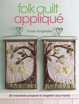 Paperback Folk Quilt Applique: Irresistible Projects, Clever Techniques Book