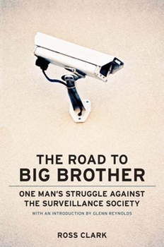 Hardcover The Road to Big Big Brother: One Man's Struggle Against the Surveillance Society Book