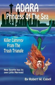 Paperback Adara Princess Of The Sea: Killer Lamprey Of The Trash Triangle Book