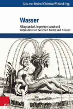 Hardcover Wasser: Alltagsbedarf, Ingenieurskunst Und Reprasentation Zwischen Antike Und Neuzeit [German] Book