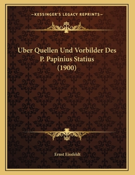 Paperback Uber Quellen Und Vorbilder Des P. Papinius Statius (1900) [German] Book