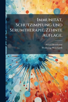 Paperback Immunität, Schutzimpfung und Serumtherapie. Zehnte Auflage. [German] Book
