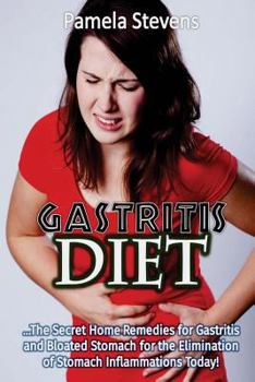 Paperback Gastritis Diet: The Secret Home Remedies for Gastritis and Bloated Stomach for t Book