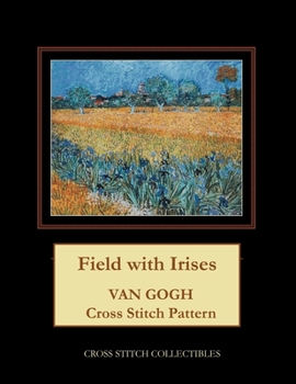 Paperback Field with Irises: Van Gogh Cross Stitch Pattern Book