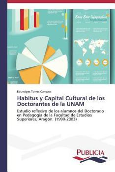 Paperback Habitus y Capital Cultural de los Doctorantes de la UNAM [Spanish] Book