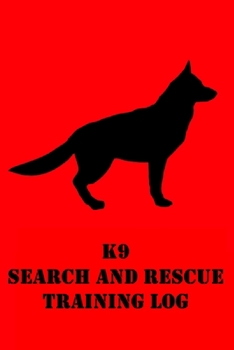 Paperback K9 Search and Rescue Training Log: Dog Search and Rescue Progress Tracking Journal for Trainers Book