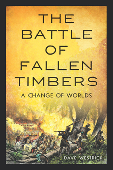 Paperback The Battle of Fallen Timbers: A Change of Worlds Book
